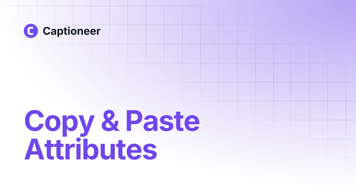 Copy & Paste Attributes | Captioneer