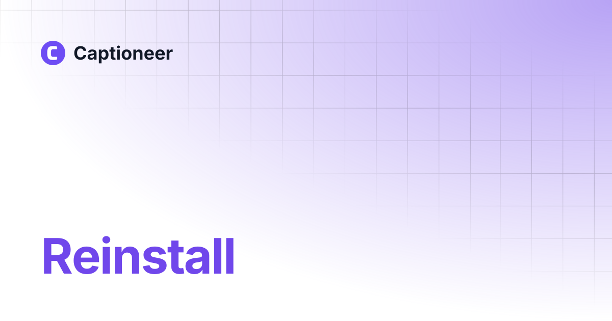 Reinstall | Captioneer